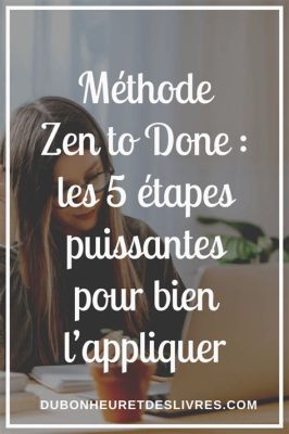  Getting Things Done: La Méthode Zen de la Productivité au Quotidien - Une Symphonie de Conseils Pratiques et d'Illumination Mentale