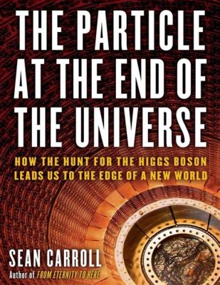  The Particle at the End of the Universe:: A Journey Through the Heart of Matter